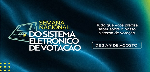 Identidade visual da Semana Nacional do Sistema Eletrônico de Votação 13.07.2026.