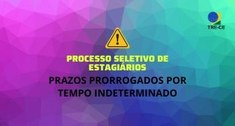 Processo Seletivo de Estagiários para o TRE-CE tem prazos prorrogados