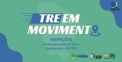 Nesta quinta-feira, 25/11, é a vez da 50ª Zona Eleitoral, Pentecoste, receber a inspeção.
