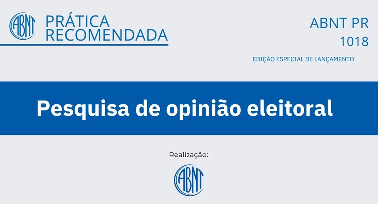 AMB e ABNT disponibilizam recomendações para a realização de pesquisas eleitorais Card gráfico retangular de fundo azul. Nele, há os textos: "PRÁTICA RECOMENDADA - ABNT PR 1018 -...