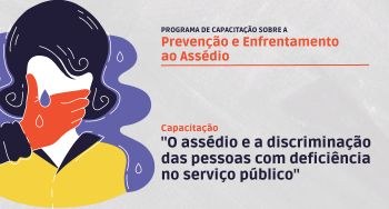 Assédio das pessoas com deficiência no serviço público será tema de palestra O evento acontecerá na próxima quinta-feira, 25/5, na sala de treinamentos, com transmissão pelo...