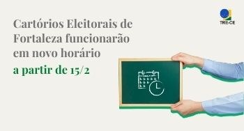 Cartórios Eleitorais de Fortaleza funcionarão em novo horário a partir de 15/2