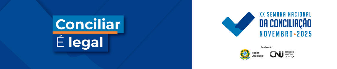 CNJ promove XX Semana Nacional da Conciliação em novembro de 2025 O card está dividido em duas partes. À esquerda, sobre fundo azul, há a frase “Conciliar é legal...