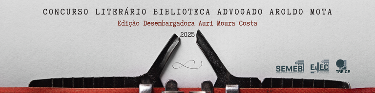Concurso Literário Biblioteca Advogado Aroldo Mota Concurso Literário Biblioteca Advogado Aroldo Mota (2025)
