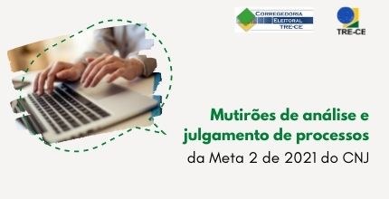 CRE regulamenta realização de mutirões de análise e julgamento de processos incluídos na Meta 2 do CNJ Imagem ASCOM TRE-CE. Descrição no texto.