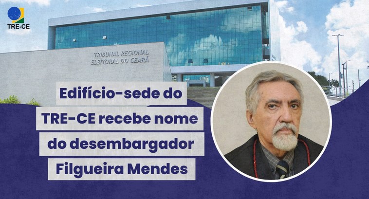 Edifício-sede do TRE-CE recebe nome do desembargador Filgueira Mendes Card gráfico de fundo roxo. Acima, uma foto da fachada do TRE-CE. Ao centro, o título: "Edifício...