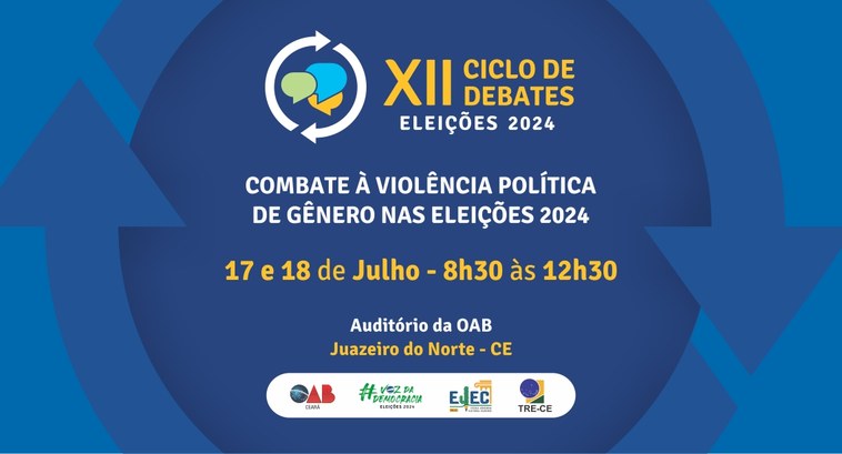 Eleições 2024: TRE-CE promove XII Ciclo de Debates no Cariri sobre violência política de gênero Card gráfico de fundo azul, com formas de setas e círculo. Acima: Programação, 17 de julho. Ao c...