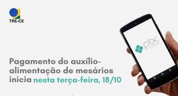 Pagamento do auxílio-alimentação de mesários inicia nesta terça-feira, 18/10 Banner na horizontal de fundo branco. Do lado esquerdo, na parte superior, logo do TRE-CE. Abaix...