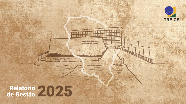 Presidente do TRE do Ceará apresenta Relatório de Gestão de 2025 A imagem apresenta uma composição gráfica com fundo em tom de bege. No centro, há um desenho em ...
