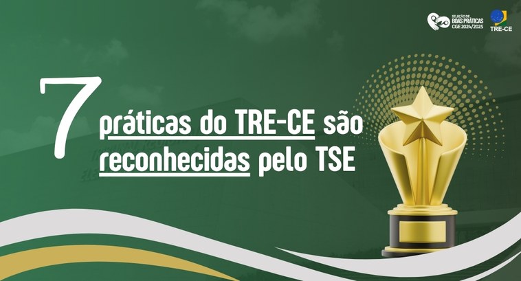 Selo Boas Práticas - Sete iniciativas do TRE-CE são reconhecidas pelo TSE O card possui fundo em tom verde-escuro, com detalhes em curvas nas cores branca e dourada na pa...