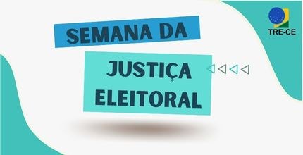 Banner da Semana da Justiça Eleitoral. Imagem ASCOM TRE. Descrição ao final da noticia. 