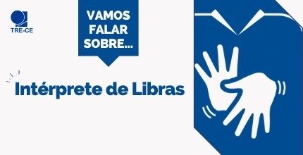 Série "Vamos falar sobre..." homenageia os intérprete de Libras Imagem Ascom TRE-CE. Descrição no texto