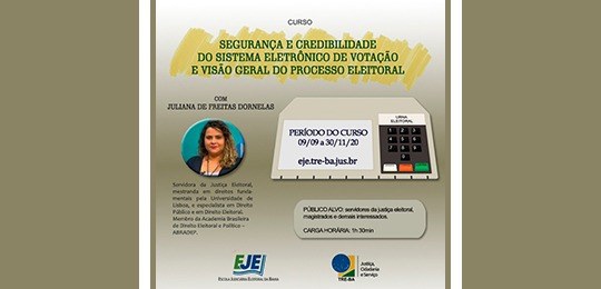 TRE-BA - Curso EJE- Segurança votação eletrônica Curso promovido pela Escola Judiciária Eleitoral da Bahia (EJE-BA) sobre “Segurança e Credibilid...