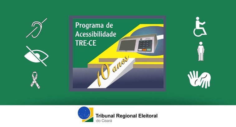 TRE-CE 10 anos do Porgrama de Acessibilidade TRE-CE 10 anos do Porgrama de Acessibilidade