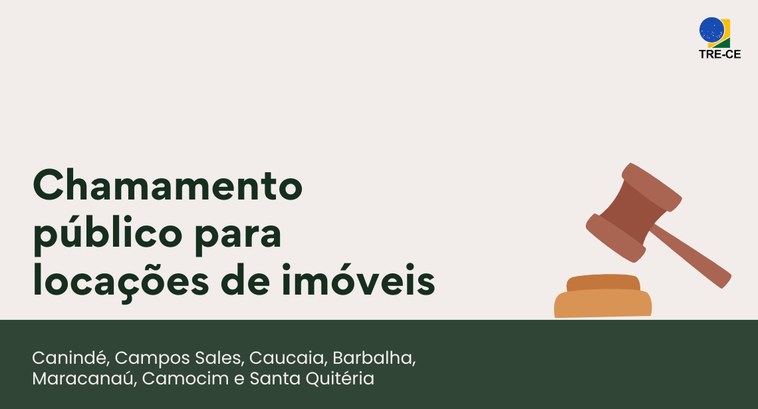 TRE-CE abre chamamento público para locações de imóveis em sete municípios do Estado Card colorido na horizontal com fundo bege. Ao centro, estão os textos: "Chamamento público para...