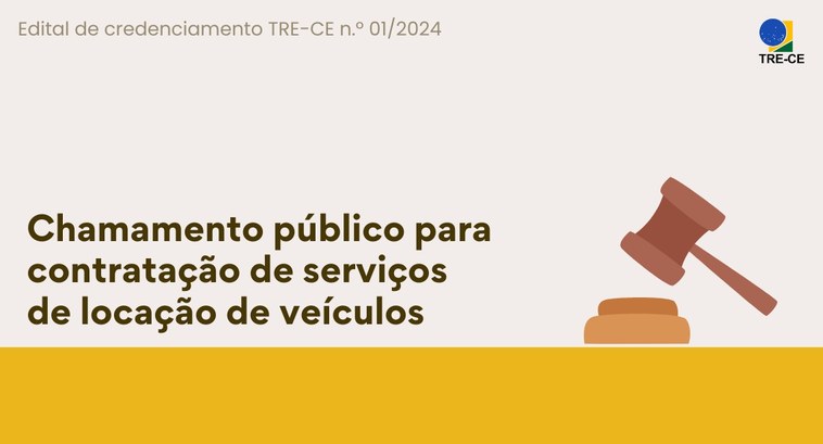 TRE-CE abre credenciamento para prestações de serviços de locação de veículos em todo o Estado Card colorido na horizontal com fundo bege. Ao centro, na cor marrom, estão os textos: "Edital d...