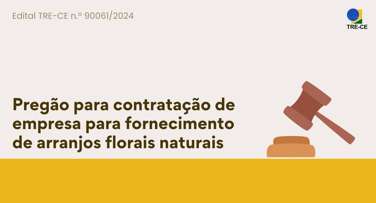 TRE-CE contratará empresa para fornecimento de arranjos florais naturais Card colorido na horizontal com fundo bege. Ao centro, na cor marrom, estão os textos: "Edital T...