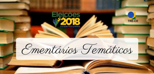 TRE-CE-ementarios-2018 Ementários temáticos disponibilizados pelo TRE-CE para as Eleições 2018.