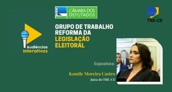 TRE-CE GT reforma legislação eleitoral card verde com o título GRUPO DE TRABALHO REFORMA DA LEGISLAÇÃO ELEITORAL. ao lado a foto da juí...