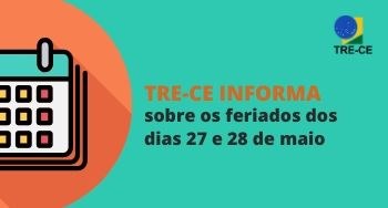 TRE-CE informa sobre os feriados dos dias 27 e 28/5 TRE-CE informa sobre os feriados dos dias 27 e 28/5