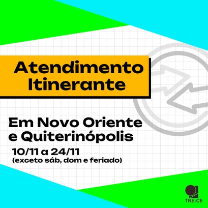 TRE-CE promove atendimento itinerante em Novo Oriente e Quiterianópolis Card gráfico em formato quadrangular de fundo branco quadriculado. Nas bordas superior e inferio...