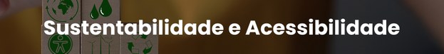Banner com título sustentabilidade e acessibilidade