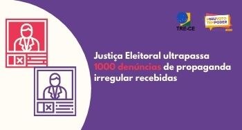 TRE-CE ultrapassa 1000 denúncias de propaganda irregular recebidas